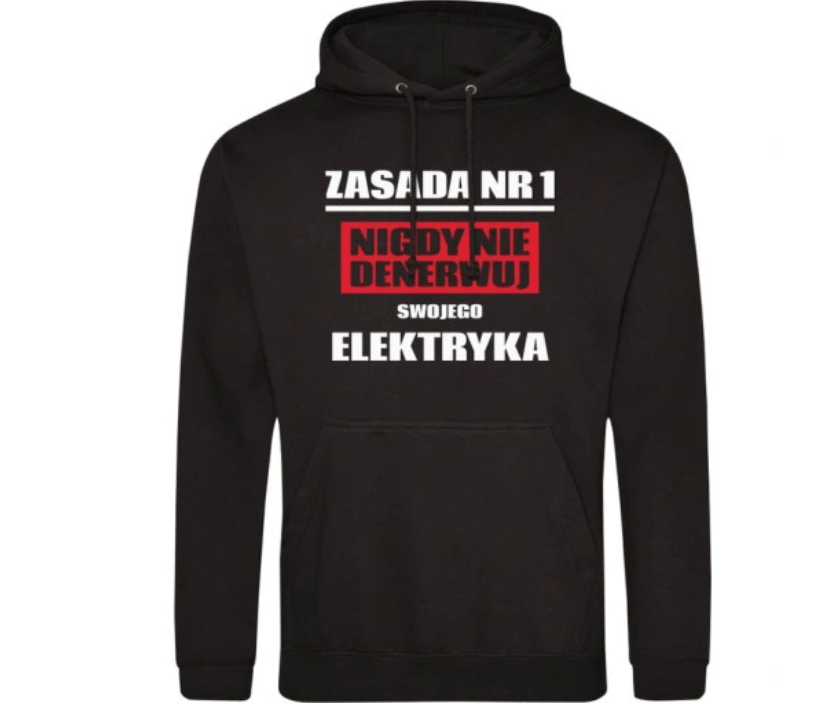 Czarna bluza dla elektryka z nadrukiem "Zasada nr 1 Nidy nie denerwuj swojego elektryka"